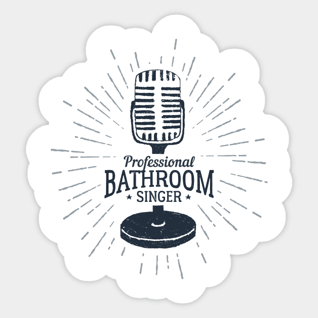 Microphone, Music, Hobby. Professional Bathroom Singer. Funny Quote Sticker by SlothAstronaut